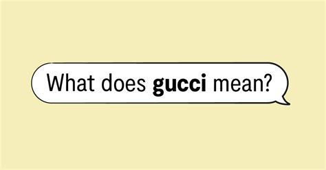 gucci déffinition|Gucci slang examples.